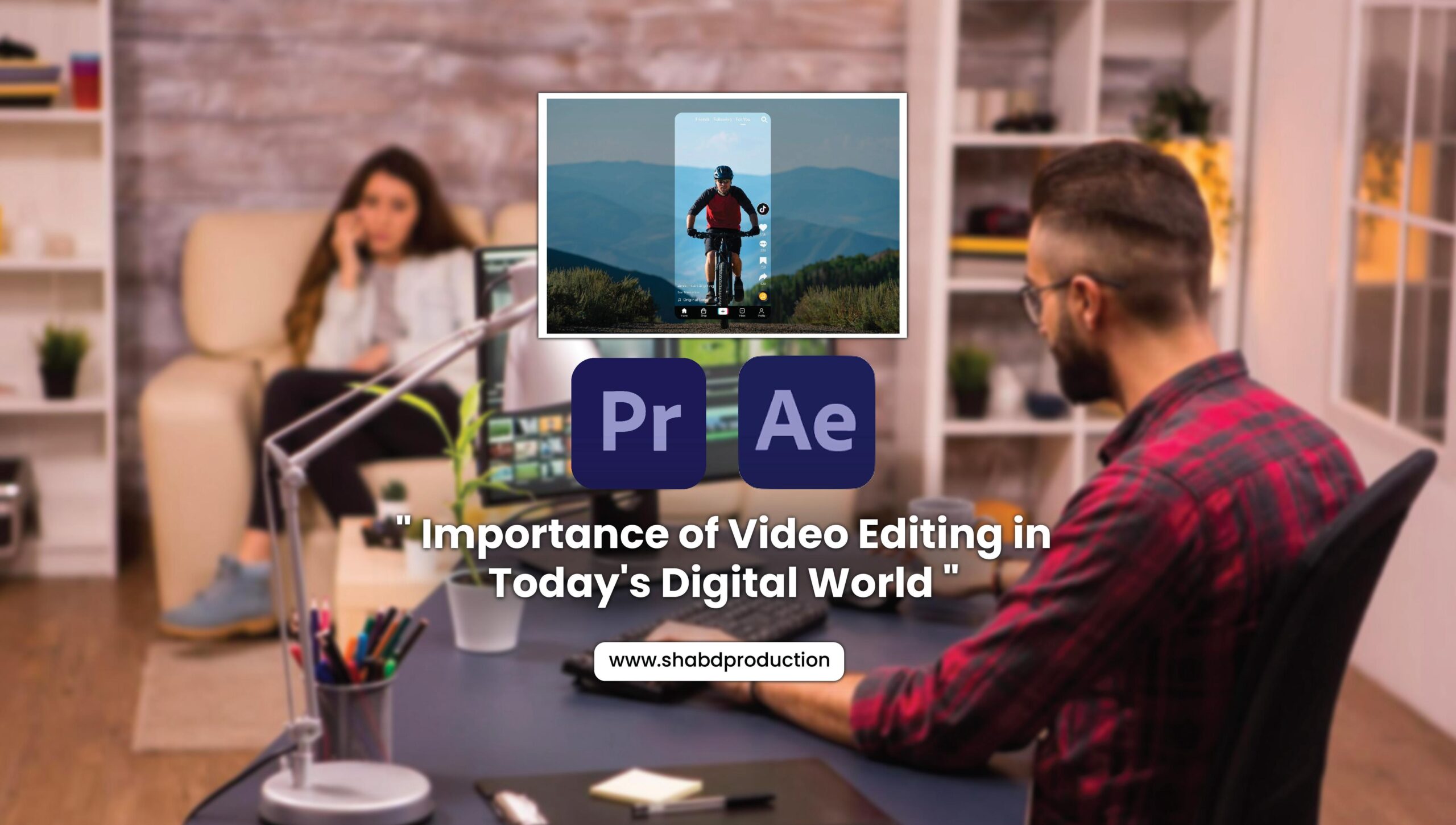 Read more about the article Importance of Video Editing in Today’s Digital World