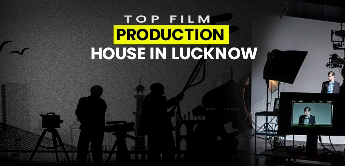 Top Film Production House in Lucknow
