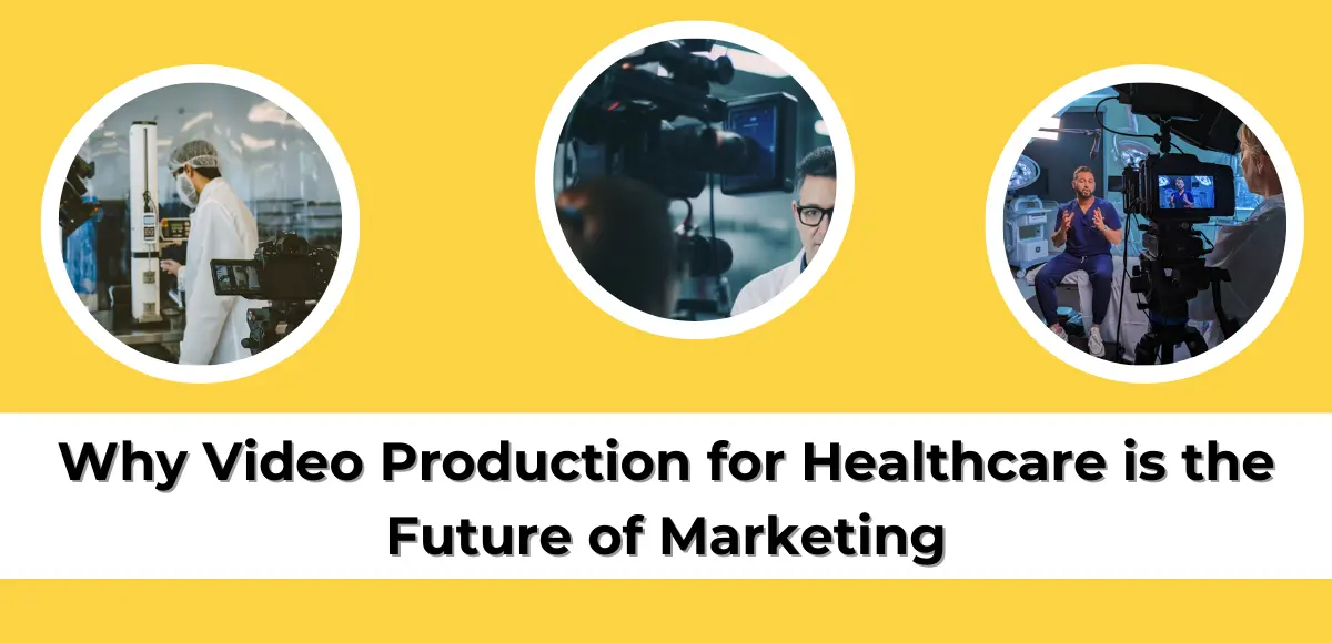 Video Production for Healthcare is the Future of Marketing