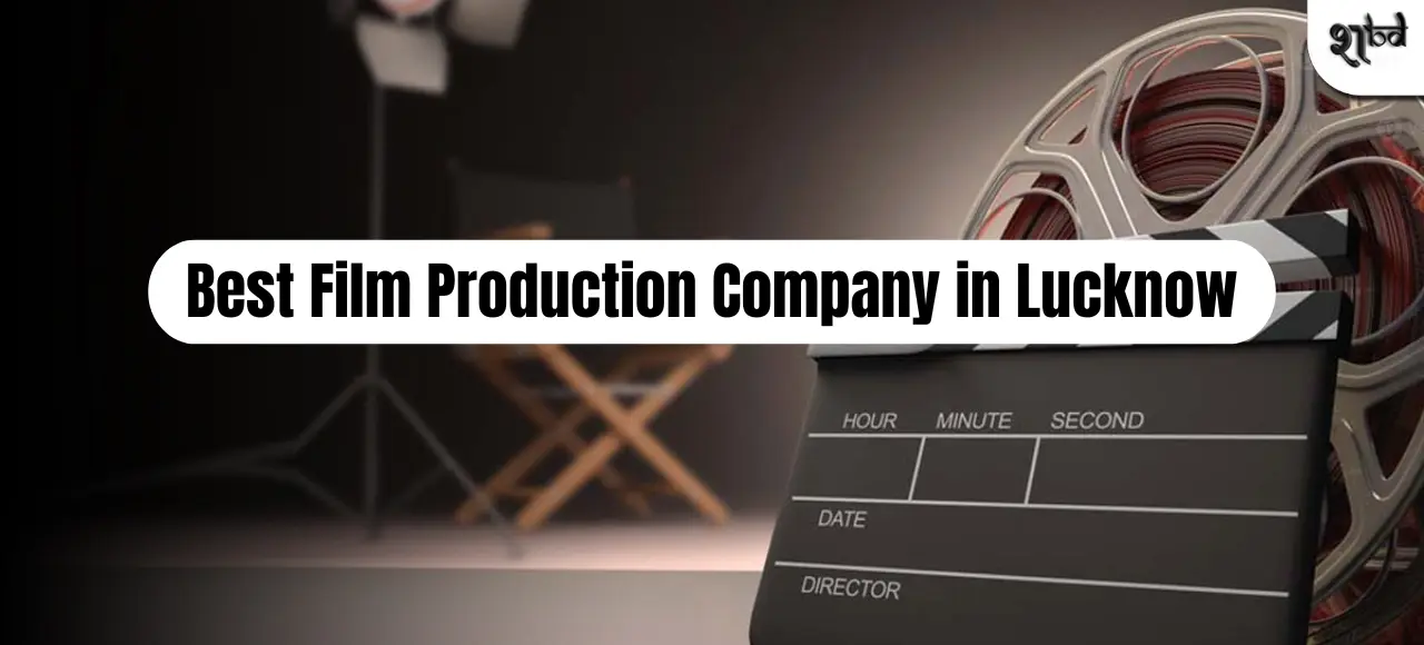 Best Film Production Company in Lucknow