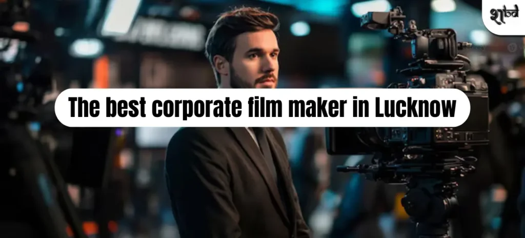 corporate-film-maker-in-lucknow